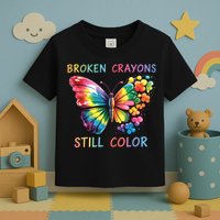 Broken Crayons Still Color Mental Health Matters Awareness  Toddler T-Shirt