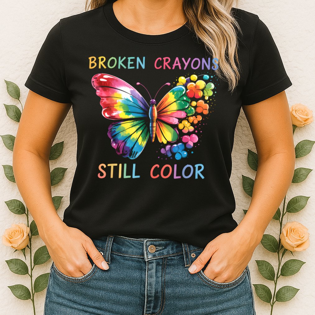 Broken Crayons Still Color Mental Health Matters Awareness  Womens T-Shirt