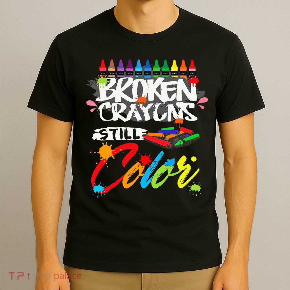 Broken Crayons Still Color Mental Health Awareness T-Shirt