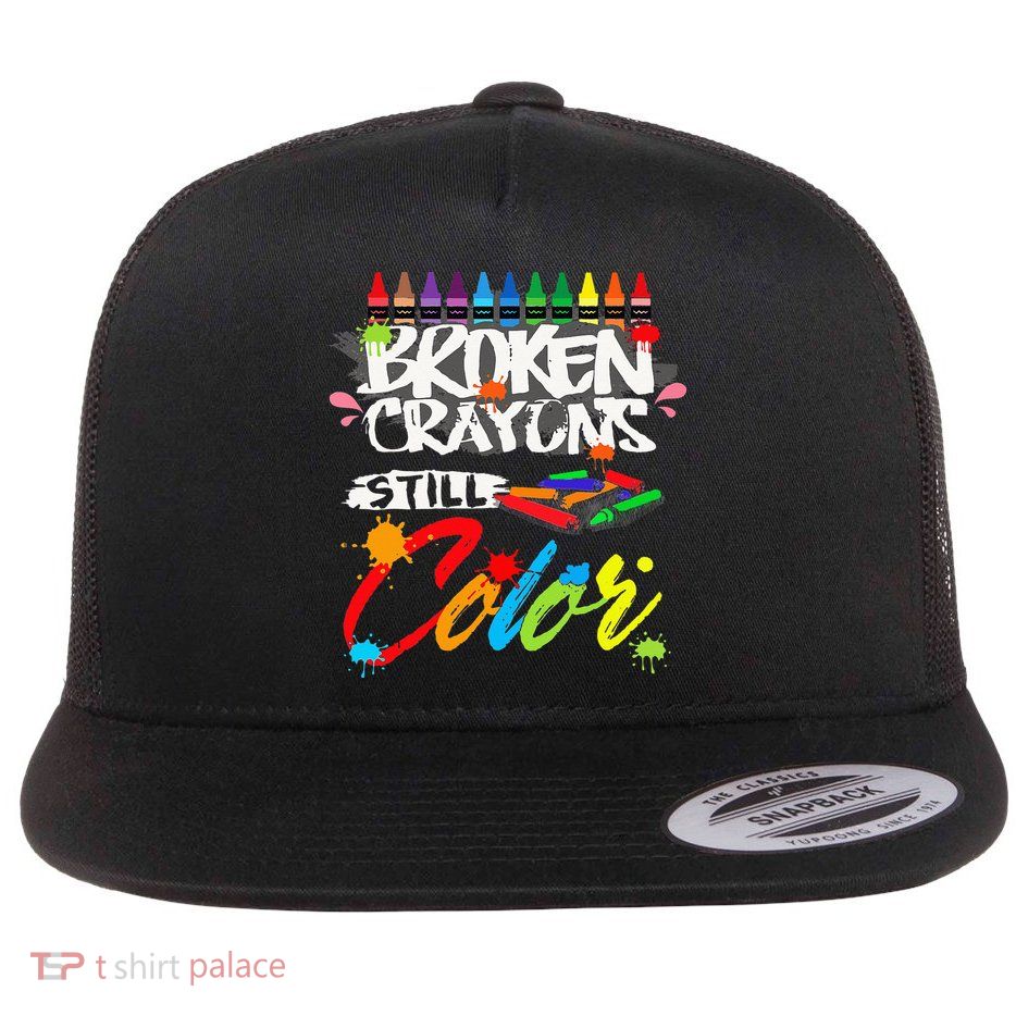 Broken Crayons Still Color Mental Health Awareness Flat Bill Trucker Hat