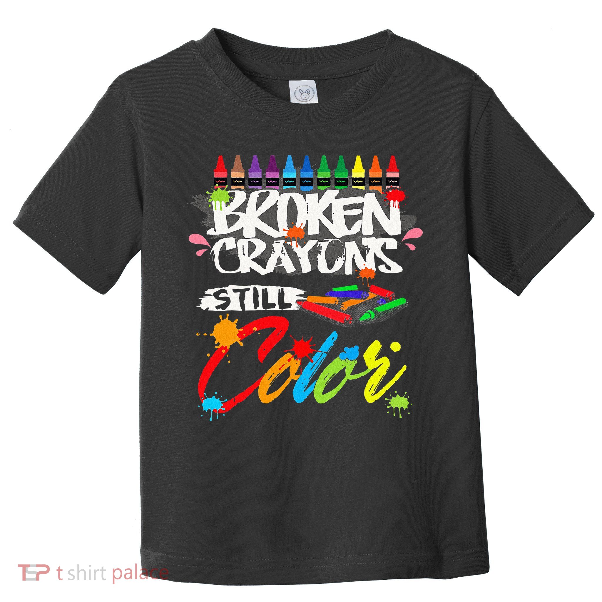 Broken Crayons Still Color Mental Health Awareness Toddler T-Shirt