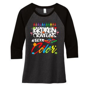 Broken Crayons Still Color Mental Health Awareness Women's Tri-Blend 3/4-Sleeve Raglan Shirt