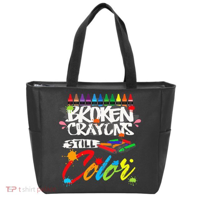 Broken Crayons Still Color Mental Health Awareness Zip Tote Bag