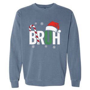 Bruh Christmas Santa Happy Christmas Family Xmas Christmas Gift Garment-Dyed Sweatshirt