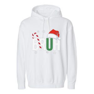 Bruh Christmas Santa Happy Christmas Family Xmas Christmas Gift Garment-Dyed Fleece Hoodie