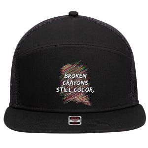 Broken Crayons Still Color Mental Health Awareness 7 Panel Mesh Trucker Snapback Hat