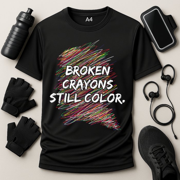Broken Crayons Still Color Mental Health Awareness Performance Shirt