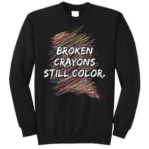 Broken Crayons Still Color Mental Health Awareness Sweatshirt