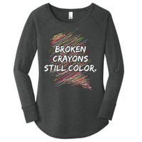 Broken Crayons Still Color Mental Health Awareness Women's Perfect Tri Tunic Long Sleeve Shirt