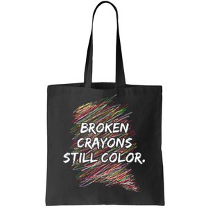 Broken Crayons Still Color Mental Health Awareness Tote Bag