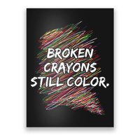 Broken Crayons Still Color Mental Health Awareness Poster
