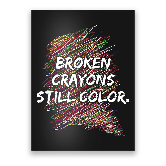 Broken Crayons Still Color Mental Health Awareness Poster