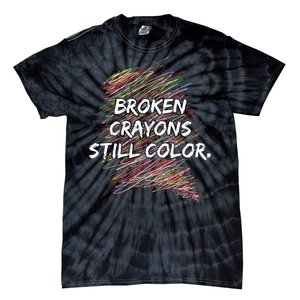 Broken Crayons Still Color Mental Health Awareness Tie-Dye T-Shirt