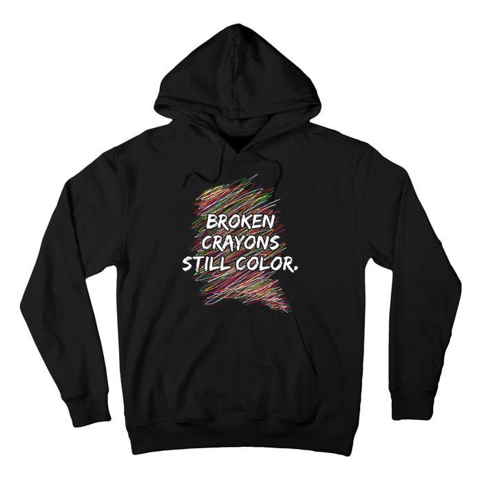 Broken Crayons Still Color Mental Health Awareness Tall Hoodie