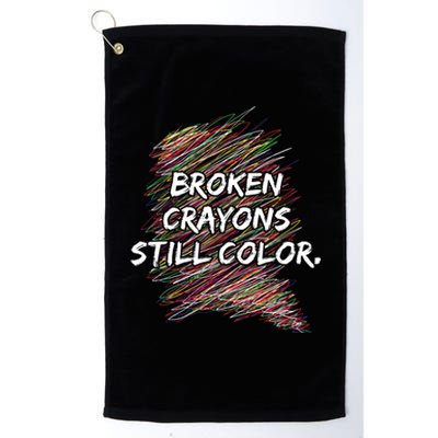 Broken Crayons Still Color Mental Health Awareness Platinum Collection Golf Towel