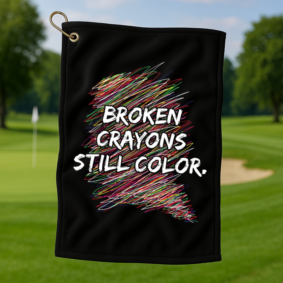 Broken Crayons Still Color Mental Health Awareness Golf Towel