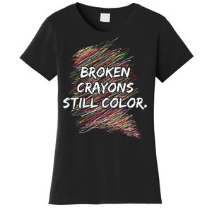 Broken Crayons Still Color Mental Health Awareness Women's T-Shirt