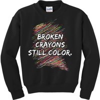 Broken Crayons Still Color Mental Health Awareness Kids Sweatshirt