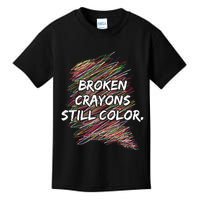 Broken Crayons Still Color Mental Health Awareness Kids T-Shirt