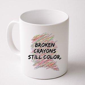 Broken Crayons Still Color Mental Health Awareness Coffee Mug