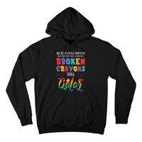 Broken Crayons Still Color Mental Health Awareness Supporter Hoodie