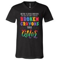 Broken Crayons Still Color Mental Health Awareness Supporter V-Neck T-Shirt