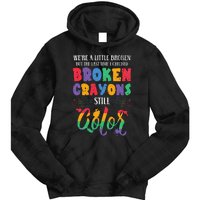 Broken Crayons Still Color Mental Health Awareness Supporter Tie Dye Hoodie