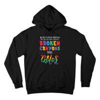 Broken Crayons Still Color Mental Health Awareness Supporter Tall Hoodie