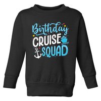 Birthday Cruise Squad Cruising Vacation Funny Crew Toddler Sweatshirt