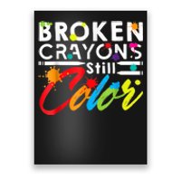 Broken Crayons Still Color Mental Health Awareness Poster