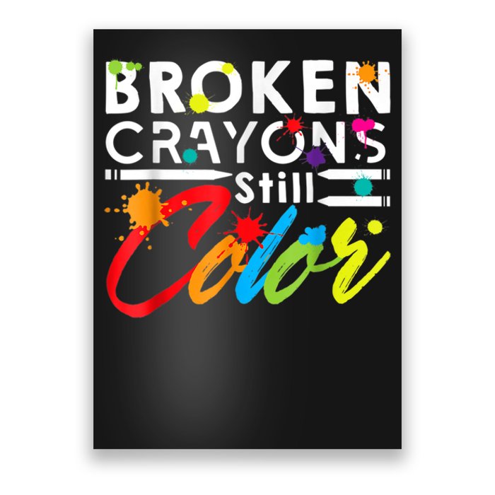 Broken Crayons Still Color Mental Health Awareness Poster