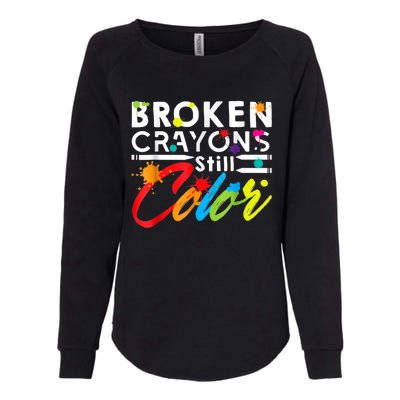 Broken Crayons Still Color Mental Health Awareness Womens California Wash Sweatshirt