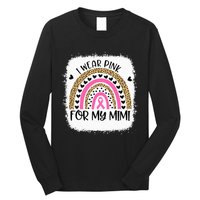 Breast Cancer Support I Wear Pink For My Mimi Rainbow Long Sleeve Shirt