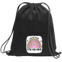 Breast Cancer Support I Wear Pink For My Mimi Rainbow Sweatshirt Cinch Pack Bag