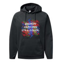 Broken Crayons Still Color Mental Health Awareness Supporter Performance Fleece Hoodie