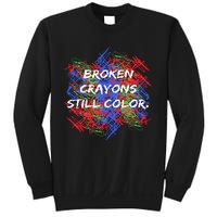 Broken Crayons Still Color Mental Health Awareness Supporter Sweatshirt