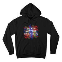 Broken Crayons Still Color Mental Health Awareness Supporter Tall Hoodie