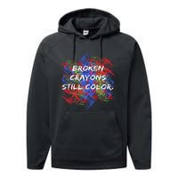 Broken Crayons Still Color Tal Health Awareness Supporter Performance Fleece Hoodie