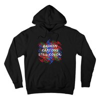 Broken Crayons Still Color Tal Health Awareness Supporter Hoodie