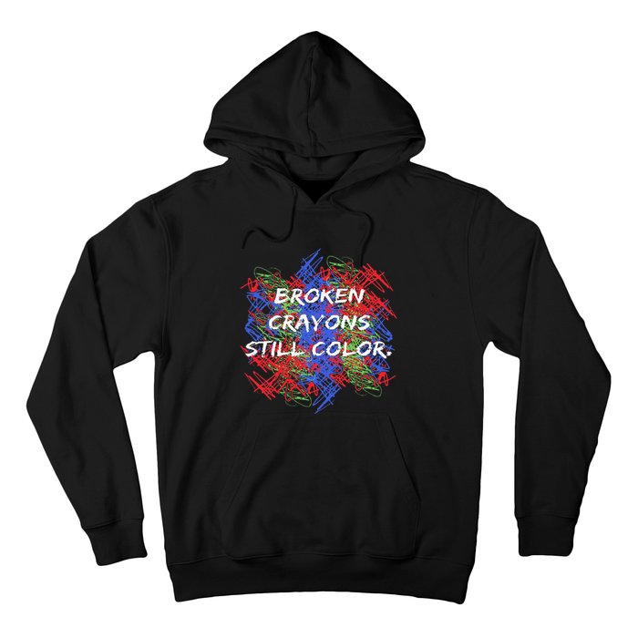 Broken Crayons Still Color Tal Health Awareness Supporter Hoodie