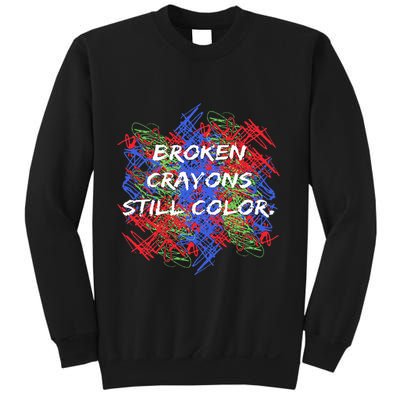Broken Crayons Still Color Tal Health Awareness Supporter Sweatshirt