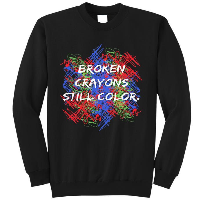 Broken Crayons Still Color Tal Health Awareness Supporter Sweatshirt