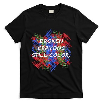 Broken Crayons Still Color Tal Health Awareness Supporter T-Shirt