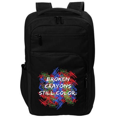 Broken Crayons Still Color Tal Health Awareness Supporter Impact Tech Backpack