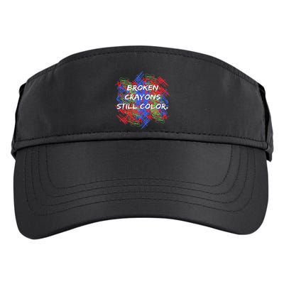 Broken Crayons Still Color Tal Health Awareness Supporter Adult Drive Performance Visor