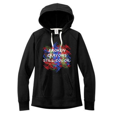 Broken Crayons Still Color Tal Health Awareness Supporter Women's Fleece Hoodie