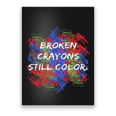 Broken Crayons Still Color Tal Health Awareness Supporter Poster