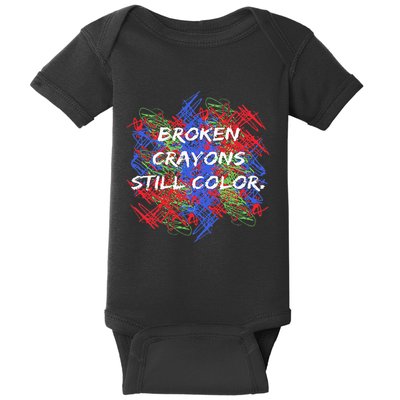 Broken Crayons Still Color Tal Health Awareness Supporter Baby Bodysuit