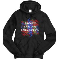 Broken Crayons Still Color Tal Health Awareness Supporter Tie Dye Hoodie