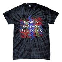 Broken Crayons Still Color Tal Health Awareness Supporter Tie-Dye T-Shirt